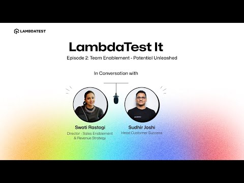 Team Enablement - Potential Unleashed | LambdaTest It - Episode 2 🚀
