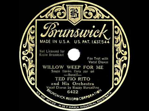 1st RECORDING OF: Willow Weep For Me - Ted Fio Rito (1932--Muzzy Marcellino, vocal)
