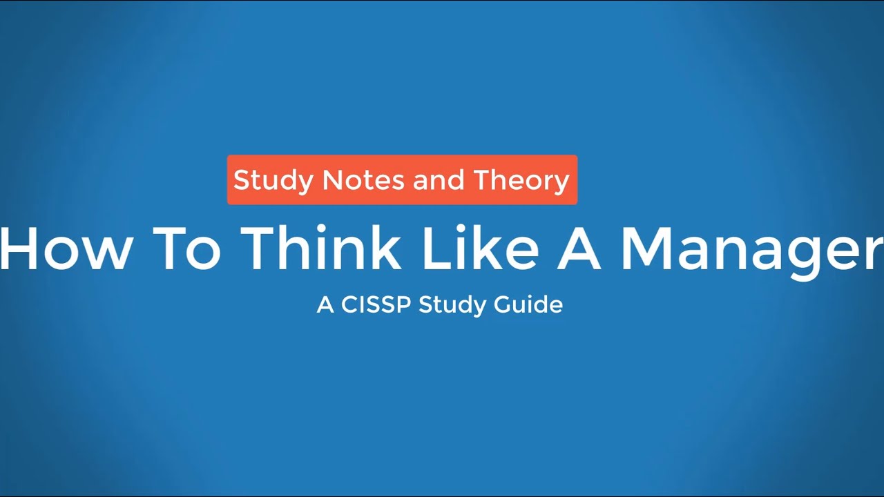How To Think Like A Manager for the CISSP Exam - Director's Cut