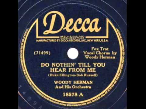 Woody Herman. Do Nothin´ Till You Hear From Me (Decca 18578, 1943)