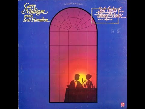 Gerry Mulligan meets Scott Hamilton – "Soft Lights & Sweet Music" - Full Album, recorded from vinyl