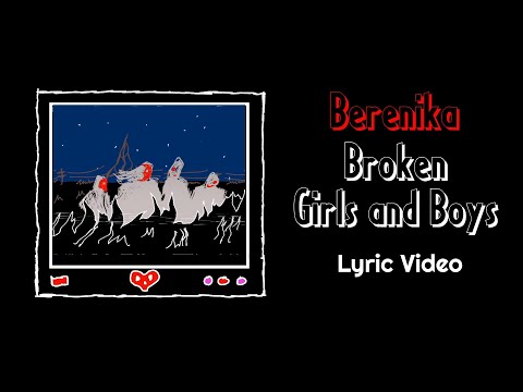Berenika - Broken Girls and Boys (Lyric Video)