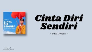 Download lagu Budi Doremi 'Cinta Diri Sendiri' (Lirik Lagu) mp3 Download lagu Budi Doremi 'Cinta Diri Sendiri' (Lirik Lagu) mp3