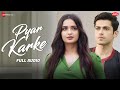 Pyar Karke | Aishwarya Pandit | Aarushi & Mohit | Sham Balkar | Kumaar | Full Audio