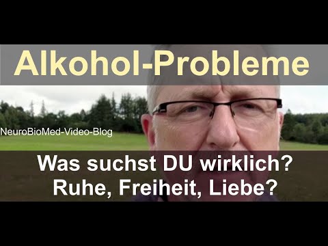 Alkohol-Probleme: Was suchst DU wirklich? Liebe, Ruhe, Wärme? Schutz vor Traurigkeit oder Angst??