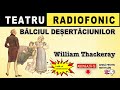 William Thackeray Balciul Desertaciunilor Teatru