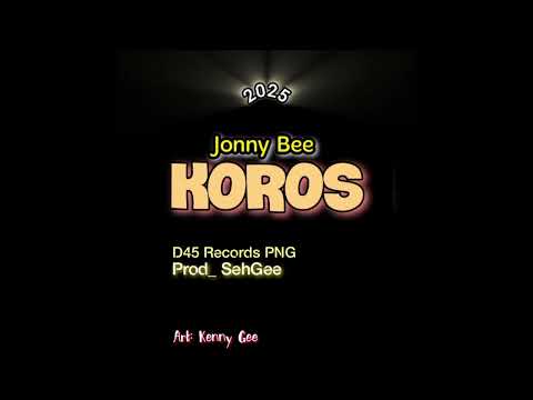 Koros_ Jonny Bee (2025) fresh PNG Music. Recorded under D45 Records. Prod_ SehGee