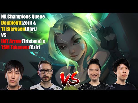 NA Champions Queue - Doublelift(Zeri) & TL Bjergsen(Ahri)VS IMT Arrow(Tristana) & TSM Takeover(Azir)