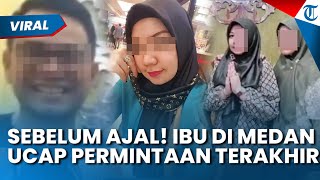 Permintaan Terakhir Ibu di Medan sebelum Tewas 20 Kali Ditikam Anak, Minta Air sebelum Ajal