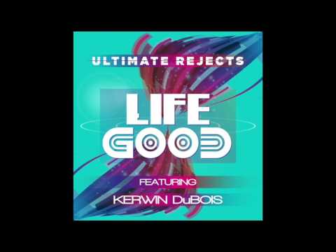 Ultimate Rejects feat. Kerwin Du Bois - Life Good