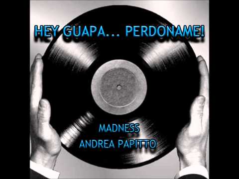 Hey Guapa    Perdoname! Madness & Andrea Papitto Mashup   Ellenbeat,Deorro & Dennis Ferrer