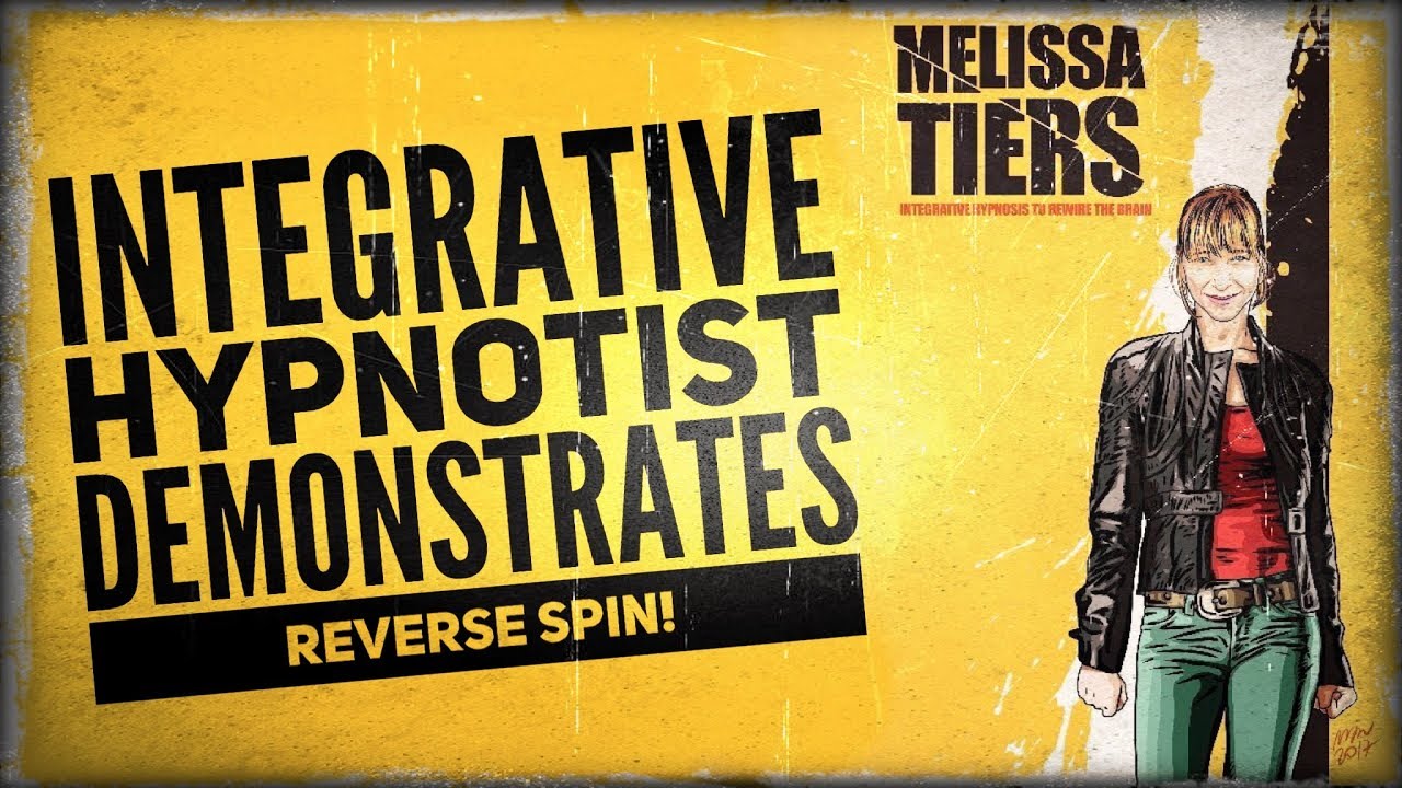 INTEGRATIVE HYPNOTIST Demonstrates 'Reverse Spin'! | Melissa Tiers | Hypnosis & NLP
