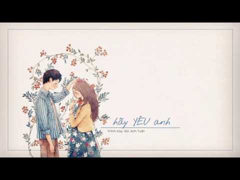 Hãy yêu anh || Bùi Anh Tuấn
