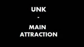 UNK - MAIN ATTRACTION
