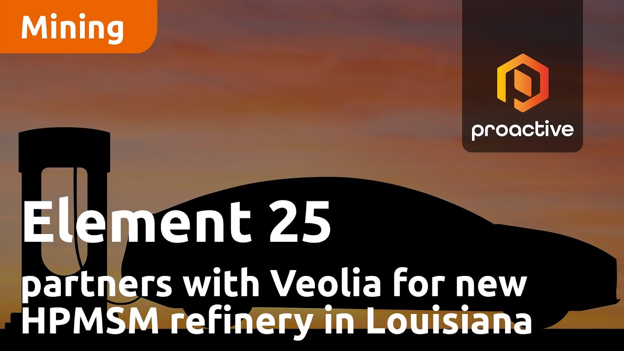 Element 25 and Veolia partner for new HPMSM refinery in Louisiana