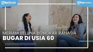 Meriam Bellina Bongkar Rahasia Bugar di Usia 60, Maia Estianty Sampai Kagum