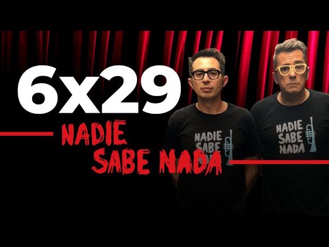 Nadie Sabe Nada 6x29 | Chascantretos, bescaramillos y carlingas