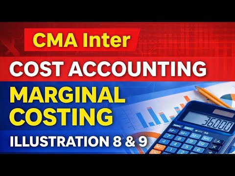 CMA Inter| Marginal costing Illustration 8 & 9|Cost accounting|Study material Solution