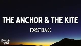 Forest Blakk - The Anchor & The Kite (Lyrics)