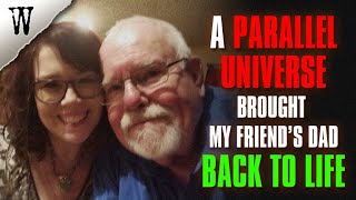 A Parallel Universe Brought My Friend's Dad Back To Life | 5 TRUE GLITCH IN THE MATRIX STORIES