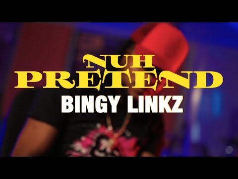 BINGY LINKZ - NUH PRETEND