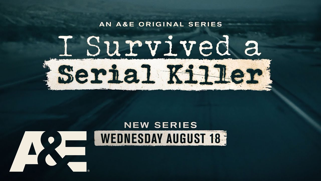 New Series "I Survived A Serial Killer" Premieres Wednesday, August 18 on A&E