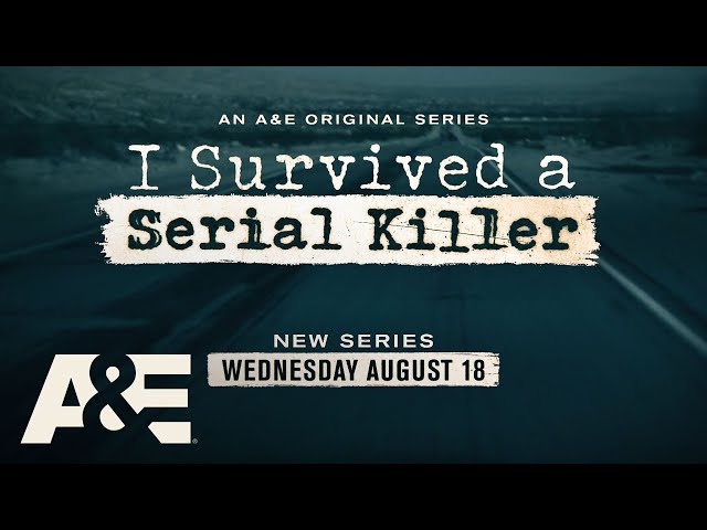 New Series "I Survived A Serial Killer" Premieres Wednesday, August 18 on A&E