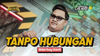 Download lagu Tanpo Hubungan - Ndarboy Genk ( Live Music) cobo bayangno yen bebarengan - Zakiyem mp3