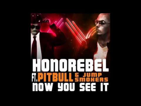 Honorebel ft. Pitbull & Jump Smokers- Now you see it
