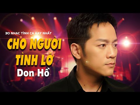 30 BÀI TÌNH CA HẢI NGOẠI HAY NHẤT DON HỒ - Cho Người Tình Lỡ, Lời Tình Buồn
