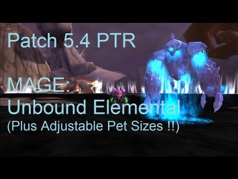 NEW: Mage Unbound Elemental !! - WoW Patch 5.4 PTR !!