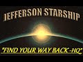 HQ  JEFFERSON STARSHIP  -  FIND YOUR WAY BACK  Best Version!  High Fidelity Audio HQ & lyrics