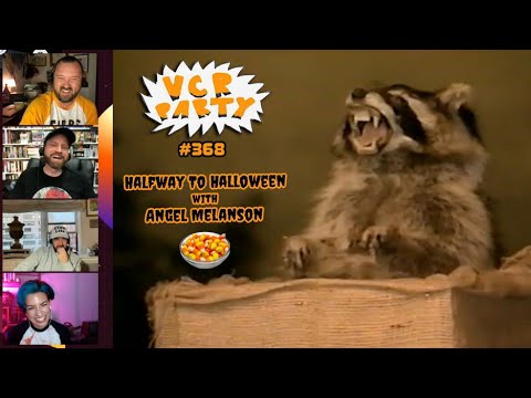 VCR Party Live! Ep 368 - Halfway to Halloween with Angel Melanson