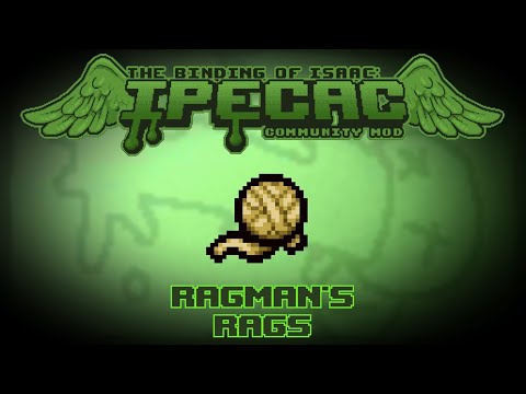 The Binding of Isaac: IPECAC Community Mod Item Guide - Ragman's Rags