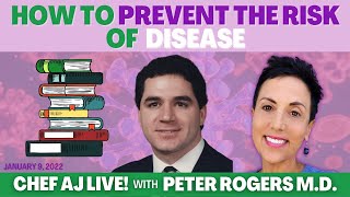 How To Prevent The Risk of Disease | Chef AJ LIVE! with Peter Rogers M.D.