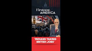 'Indians Taking British Jobs' | Firstpost America | N18G
