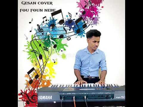 Gesan cover Fou foun nebe🎹🎤