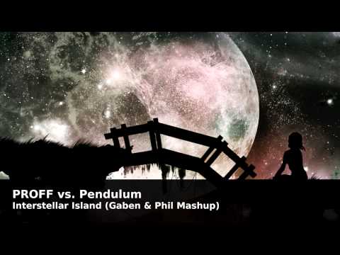 PROFF vs. Pendulum - Interstellar Island (Gaben & Phil Mashup)