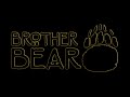 Brother Bear Look Through My Eyes 2003 High Pitch