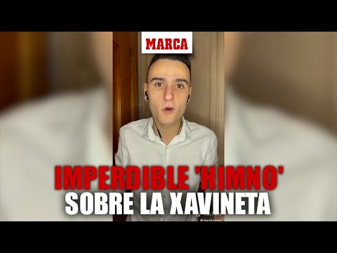 El imperdible 'himno' sobre la Xavineta que revoluciona las redes: "Con él todo mejora" I MARCA