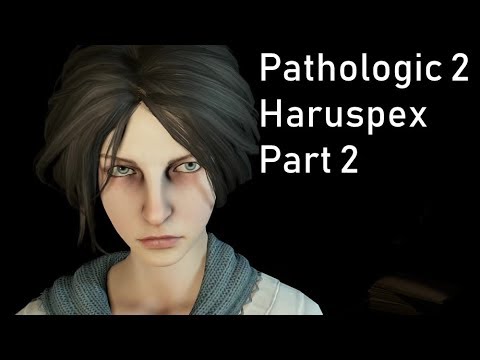 Pathologic 2 - Haruspex - Part 2