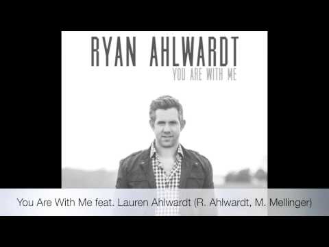 Ryan Ahlwardt - You Are With Me feat. Lauren Ahlwardt (Official Audio)