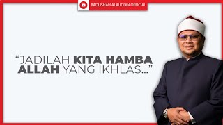 Download lagu 'JADILAH KITA HAMBA ALLAH YANG IKHLAS...' - Ustaz Badli Shah Alauddin mp3