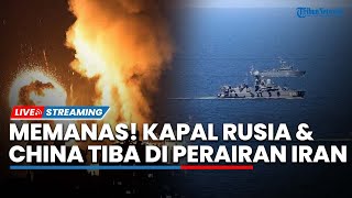 Siap Perang Lagi! Teheran Ganti Sistem Pertahanan Udara, Kapal Perang Rusia & China Tiba di Iran