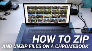 How to zip and unzip files on a Chromebook
