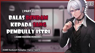 Download lagu PART 2 l [(Spicy) ASMR YANDERE HUSBAND] BALAS DENDAM KEPADA SANG PEMBULLY ISTRI l ASMR COWOK mp3
