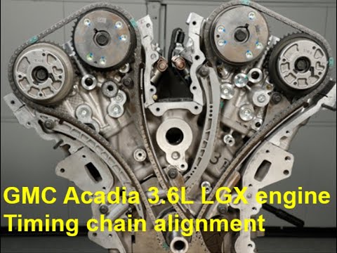 GMC Acadia 3.6L LGX engine Timing chain alignment