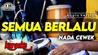 Download lagu SEMUA BERLALU KARAOKE NADA CEWEK / WANITA VERSI DANGDUT KOPLO mp3