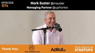 E674: Mark Suster, Upfront Ventures: How to pitch to VCs, best founders, anti demo day, pro IPO