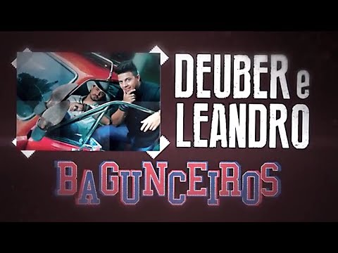 Deuber e Leandro - Os Bagunceiros (Lyric Vídeo)